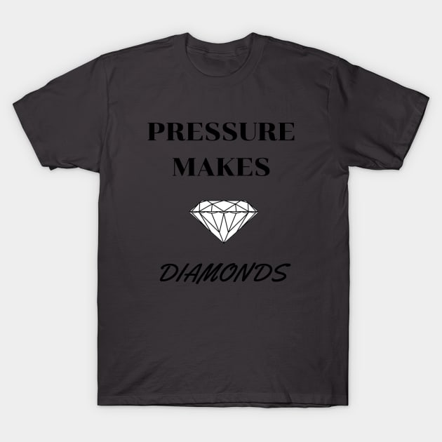 Pressure Makes Diamonds T-Shirt by PMDApparel